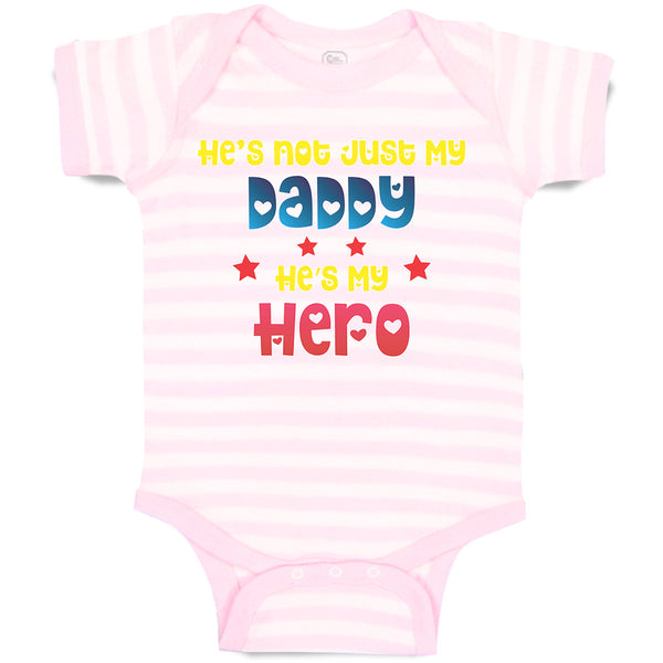 Baby Clothes He's Not Just My Daddy He's My Hero Baby Bodysuits Cotton