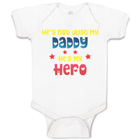 Baby Clothes He's Not Just My Daddy He's My Hero Baby Bodysuits Cotton