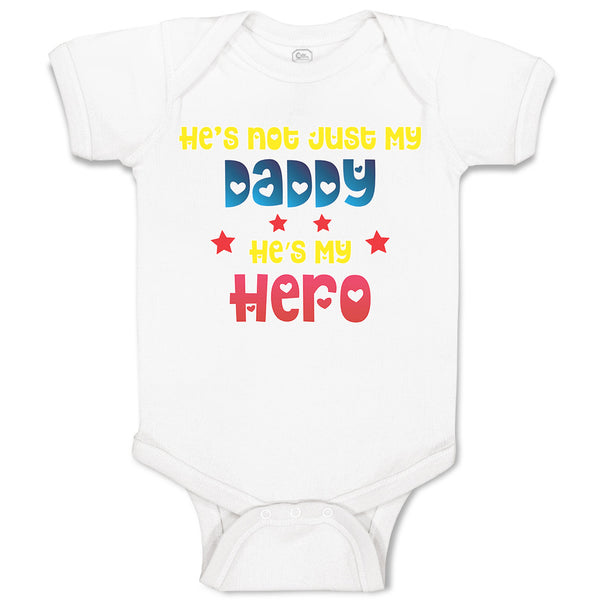 Baby Clothes He's Not Just My Daddy He's My Hero Baby Bodysuits Cotton