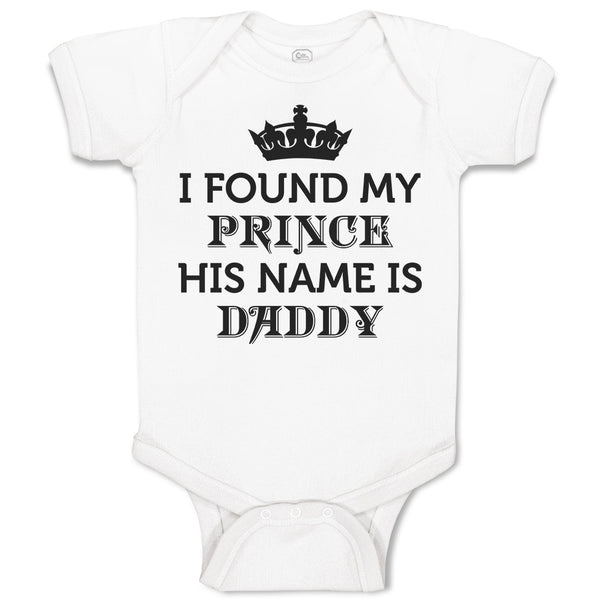 Baby Clothes I Found My Prince His Name Is Daddy Baby Bodysuits Cotton