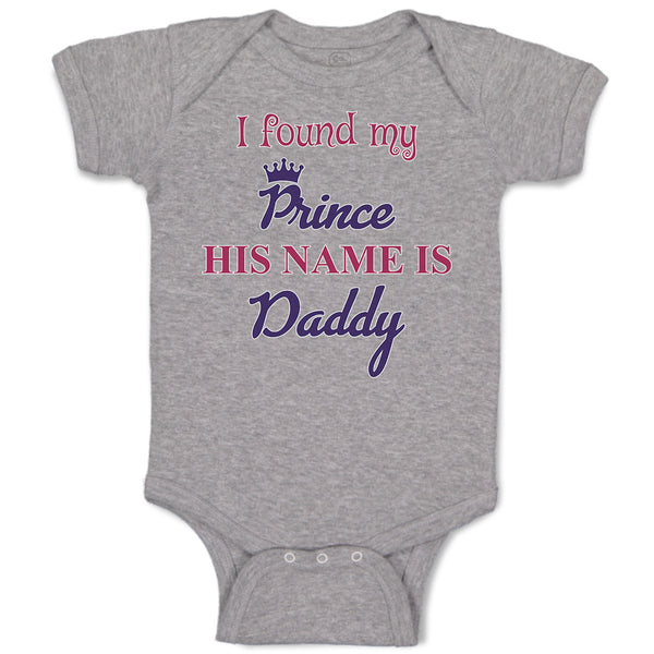 Baby Clothes I Found My Prince His Name Is Daddy Baby Bodysuits Cotton