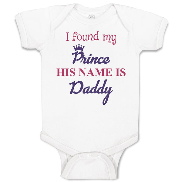 Baby Clothes I Found My Prince His Name Is Daddy Baby Bodysuits Cotton