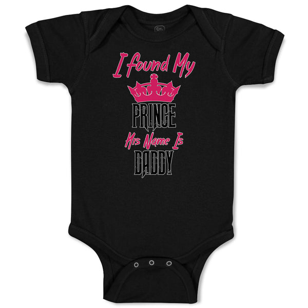 Baby Clothes I Found My Prince His Name Is Daddy Baby Bodysuits Cotton