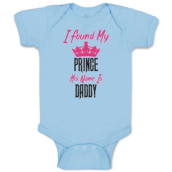 Baby Clothes I Found My Prince His Name Is Daddy Baby Bodysuits Cotton