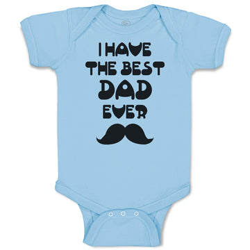 Baby Clothes I Have The Best Dad Ever Baby Bodysuits Boy & Girl Cotton