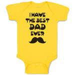 Baby Clothes I Have The Best Dad Ever Baby Bodysuits Boy & Girl Cotton