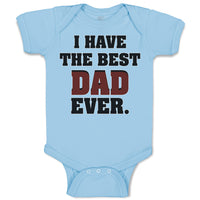 Baby Clothes I Have The Best Dad Ever Baby Bodysuits Boy & Girl Cotton