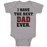 Baby Clothes I Have The Best Dad Ever Baby Bodysuits Boy & Girl Cotton