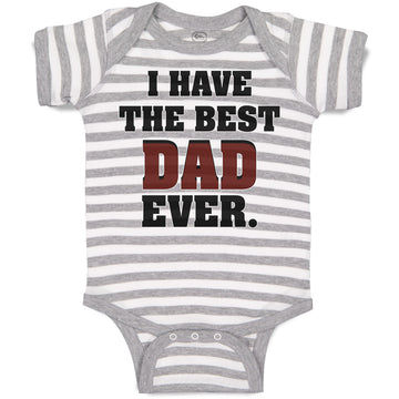 Baby Clothes I Have The Best Dad Ever Baby Bodysuits Boy & Girl Cotton