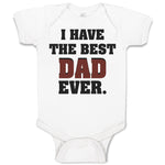 Baby Clothes I Have The Best Dad Ever Baby Bodysuits Boy & Girl Cotton
