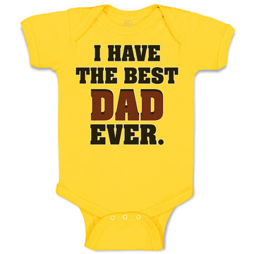 Baby Clothes I Have The Best Dad Ever Baby Bodysuits Boy & Girl Cotton