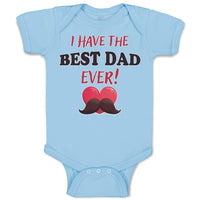 Baby Clothes I Have The Best Dad Ever! Baby Bodysuits Boy & Girl Cotton