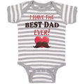 Baby Clothes I Have The Best Dad Ever! Baby Bodysuits Boy & Girl Cotton