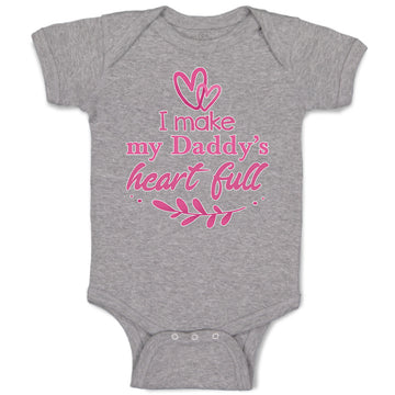 Baby Clothes I Make My Daddy's Heart Full Baby Bodysuits Boy & Girl Cotton
