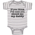 Baby Clothes If You Think I'M Cute You Should See My Daddy Baby Bodysuits Cotton
