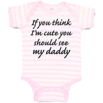 Baby Clothes If You Think I'M Cute You Should See My Daddy Baby Bodysuits Cotton