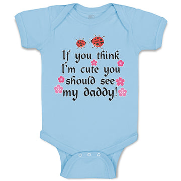 Baby Clothes Think I'M Cute Should My Daddy Flowers Insect Ladbybug Cotton