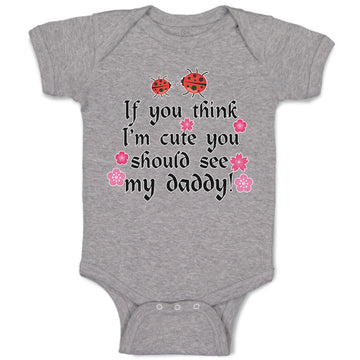 Baby Clothes Think I'M Cute Should My Daddy Flowers Insect Ladbybug Cotton