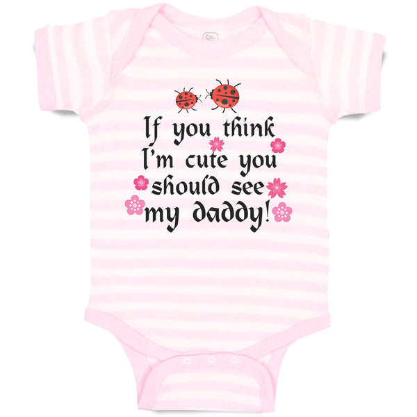 Baby Clothes Think I'M Cute Should My Daddy Flowers Insect Ladbybug Cotton