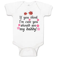 Baby Clothes Think I'M Cute Should My Daddy Flowers Insect Ladbybug Cotton