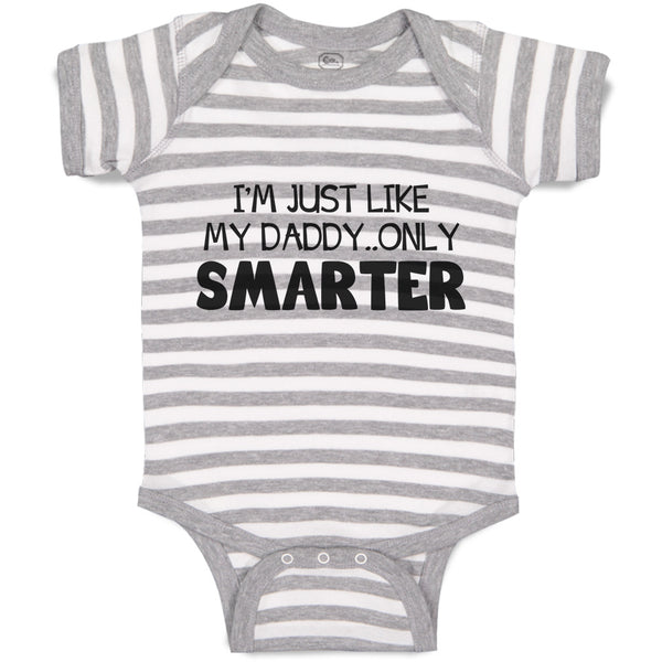 Baby Clothes I'M Just like My Daddy.. Only Smarter Baby Bodysuits Cotton