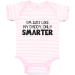 Baby Clothes I'M Just like My Daddy.. Only Smarter Baby Bodysuits Cotton