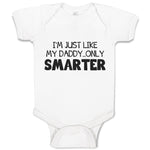 Baby Clothes I'M Just like My Daddy.. Only Smarter Baby Bodysuits Cotton