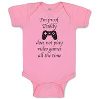 I'M Proof Daddy Does Not Play Video Games All The Time