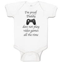 Baby Clothes I'M Proof Daddy Does Not Play Video Games All The Time Cotton