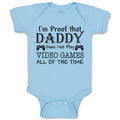 Baby Clothes I'M Proof Daddy Does Not Play Video Games All The Time Cotton