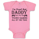 Baby Clothes I'M Proof Daddy Does Not Play Video Games All The Time Cotton