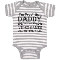 Baby Clothes I'M Proof Daddy Does Not Play Video Games All The Time Cotton