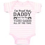 Baby Clothes I'M Proof Daddy Does Not Play Video Games All The Time Cotton