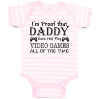 Baby Clothes I'M Proof Daddy Does Not Play Video Games All The Time Cotton