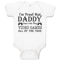 Baby Clothes I'M Proof Daddy Does Not Play Video Games All The Time Cotton