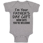 Baby Clothes I'M Your Father's Day Gift Mom Says You'Re Welcome Baby Bodysuits