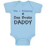 Baby Clothes Me + Mommy = 1 Broke Daddy Baby Bodysuits Boy & Girl Cotton
