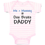 Baby Clothes Me + Mommy = 1 Broke Daddy Baby Bodysuits Boy & Girl Cotton