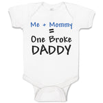 Baby Clothes Me + Mommy = 1 Broke Daddy Baby Bodysuits Boy & Girl Cotton
