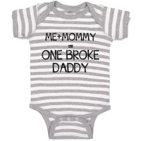 Baby Clothes Me + Mommy = 1 Broke Daddy Baby Bodysuits Boy & Girl Cotton