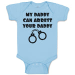 Baby Clothes My Daddy Can Arrest Your Daddy Baby Bodysuits Boy & Girl Cotton