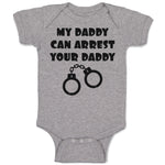 Baby Clothes My Daddy Can Arrest Your Daddy Baby Bodysuits Boy & Girl Cotton