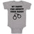 Baby Clothes My Daddy Can Arrest Your Daddy Baby Bodysuits Boy & Girl Cotton