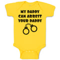 Baby Clothes My Daddy Can Arrest Your Daddy Baby Bodysuits Boy & Girl Cotton