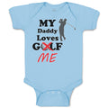 Baby Clothes My Daddy Loves Golf Me Baby Bodysuits Boy & Girl Cotton