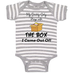 Baby Clothes My Daddy Only Plays with The Box I Came out Of! Baby Bodysuits