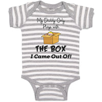 Baby Clothes My Daddy Only Plays with The Box I Came out Of! Baby Bodysuits