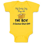 Baby Clothes My Daddy Only Plays with The Box I Came out Of! Baby Bodysuits