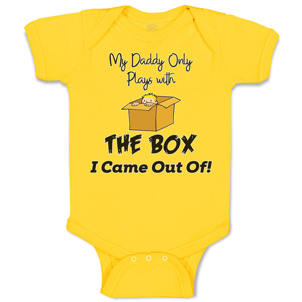 Baby Clothes My Daddy Only Plays with The Box I Came out Of! Baby Bodysuits