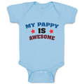 Baby Clothes My Pappy Is Awesome Baby Bodysuits Boy & Girl Cotton